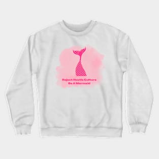 Reject Hustle Culture - Be A Mermaid (Pink) Crewneck Sweatshirt